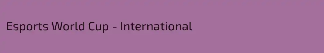 Esports World Cup - International